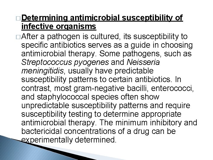 � Determining antimicrobial susceptibility of infective organisms � After a pathogen is cultured, its
