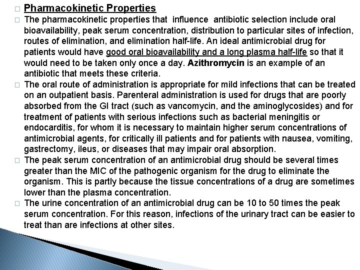 � Pharmacokinetic Properties � The pharmacokinetic properties that influence antibiotic selection include oral bioavailability,