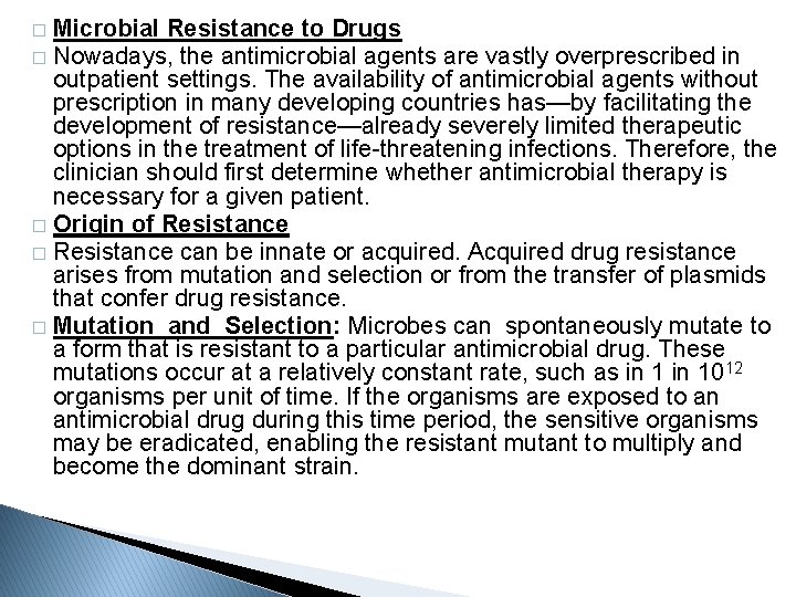 Microbial Resistance to Drugs � Nowadays, the antimicrobial agents are vastly overprescribed in outpatient