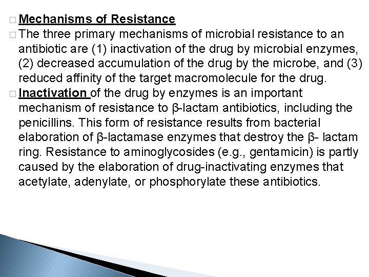 � Mechanisms of Resistance � The three primary mechanisms of microbial resistance to an