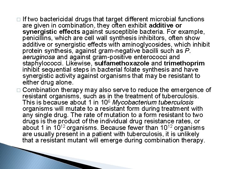 If two bactericidal drugs that target different microbial functions are given in combination, they