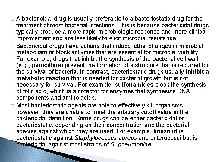 � � � A bactericidal drug is usually preferable to a bacteriostatic drug for