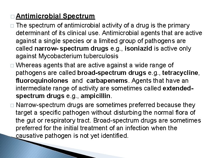 � Antimicrobial Spectrum The spectrum of antimicrobial activity of a drug is the primary