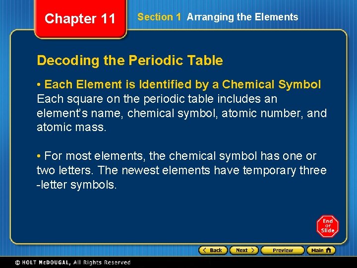 Chapter 11 Section 1 Arranging the Elements Decoding the Periodic Table • Each Element