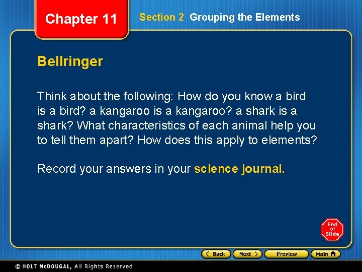 Chapter 11 Section 2 Grouping the Elements Bellringer Think about the following: How do