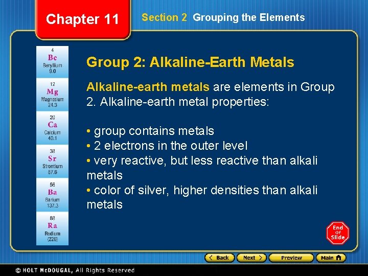 Chapter 11 Section 2 Grouping the Elements Group 2: Alkaline-Earth Metals Alkaline-earth metals are
