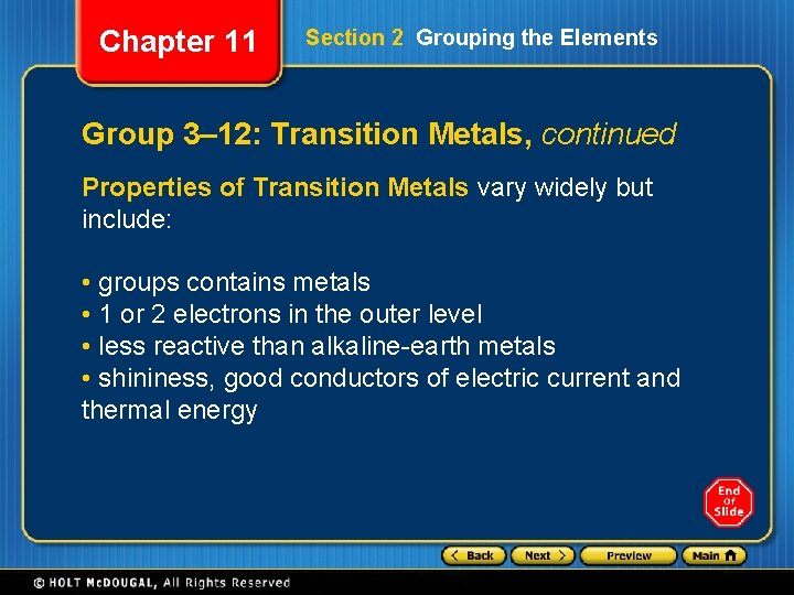 Chapter 11 Section 2 Grouping the Elements Group 3– 12: Transition Metals, continued Properties