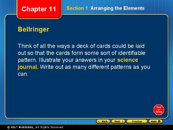 Chapter 11 Section 1 Arranging the Elements Bellringer Think of all the ways a