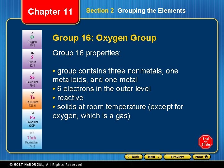 Chapter 11 Section 2 Grouping the Elements Group 16: Oxygen Group 16 properties: •