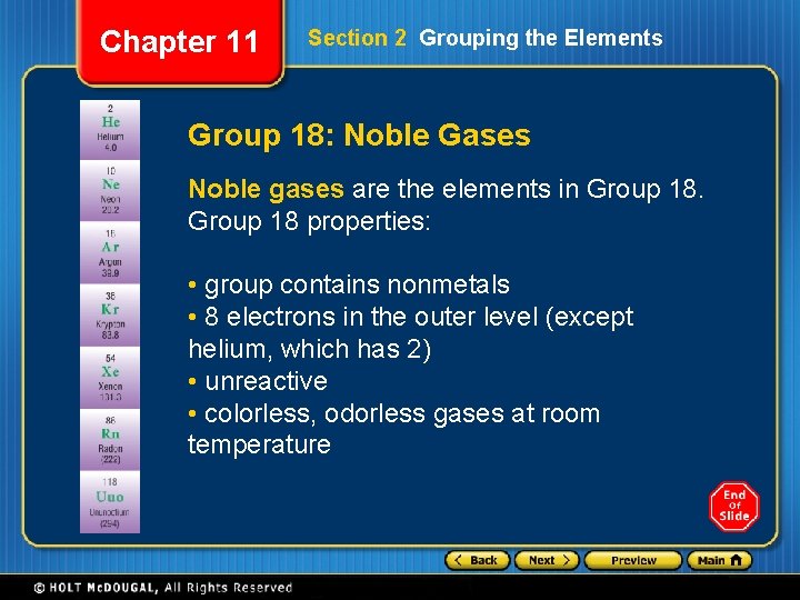 Chapter 11 Section 2 Grouping the Elements Group 18: Noble Gases Noble gases are