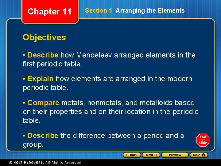 Chapter 11 Section 1 Arranging the Elements Objectives • Describe how Mendeleev arranged elements