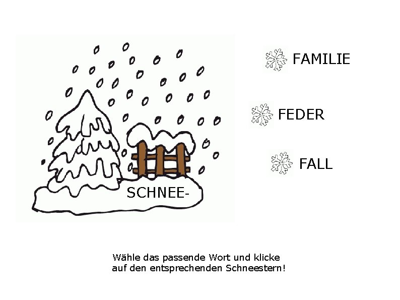 FAMILIE FEDER FALL SCHNEE- Wähle das passende Wort und klicke auf den entsprechenden Schneestern!