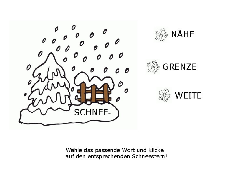 NÄHE GRENZE WEITE SCHNEE- Wähle das passende Wort und klicke auf den entsprechenden Schneestern!