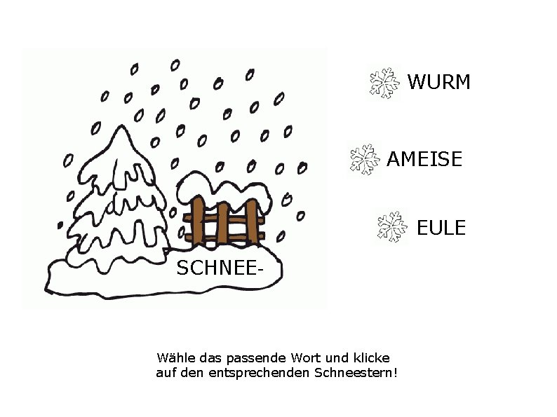 WURM AMEISE EULE SCHNEE- Wähle das passende Wort und klicke auf den entsprechenden Schneestern!