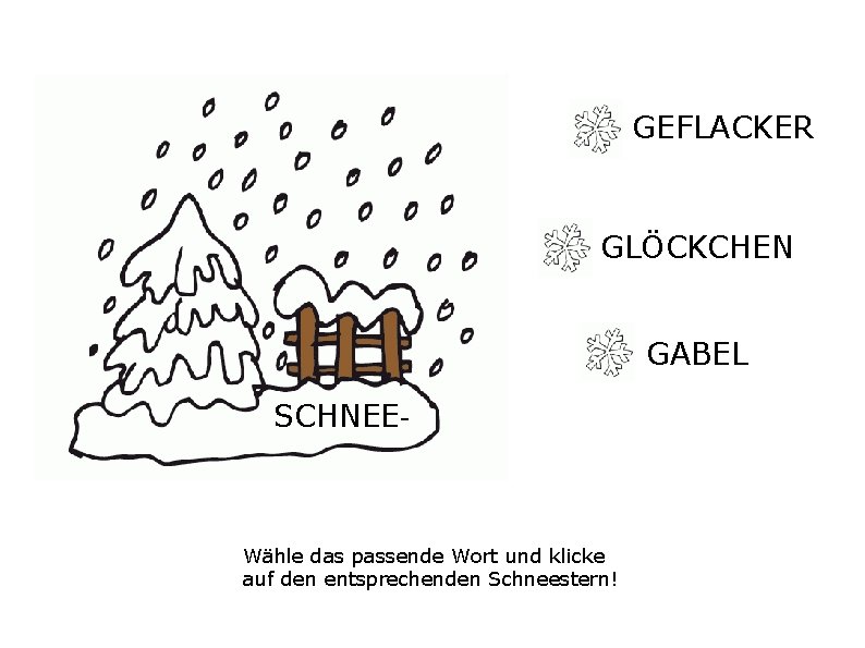 GEFLACKER GLÖCKCHEN GABEL SCHNEE- Wähle das passende Wort und klicke auf den entsprechenden Schneestern!