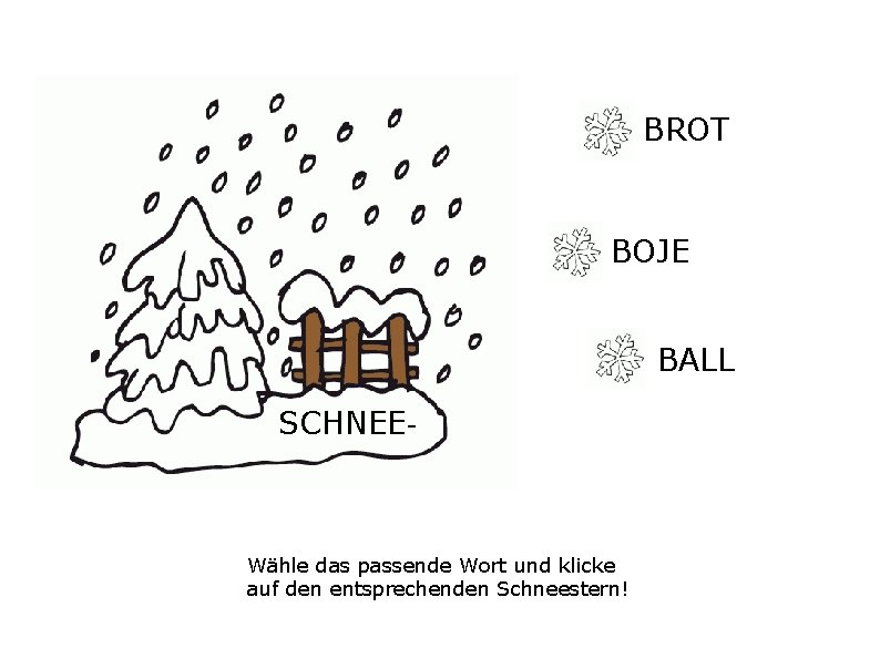 BROT BOJE BALL SCHNEE- Wähle das passende Wort und klicke auf den entsprechenden Schneestern!