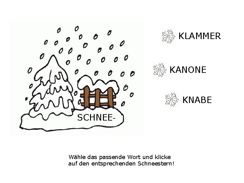 KLAMMER KANONE KNABE SCHNEE- Wähle das passende Wort und klicke auf den entsprechenden Schneestern!