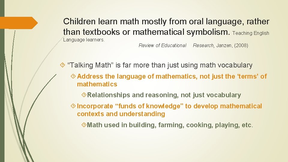 Children learn math mostly from oral language, rather than textbooks or mathematical symbolism. Teaching