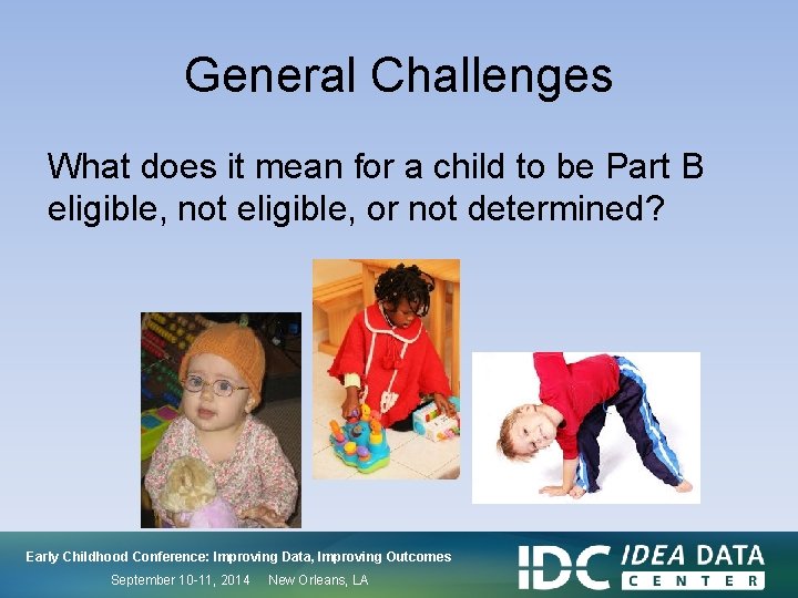 General Challenges What does it mean for a child to be Part B eligible,