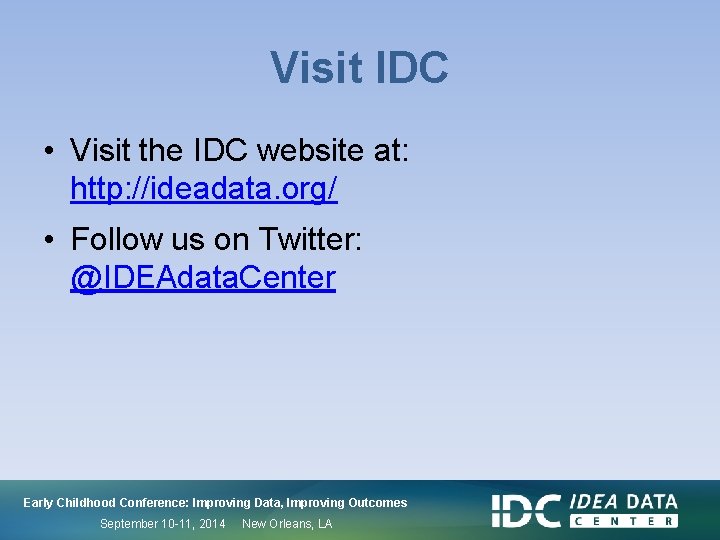 Visit IDC • Visit the IDC website at: http: //ideadata. org/ • Follow us