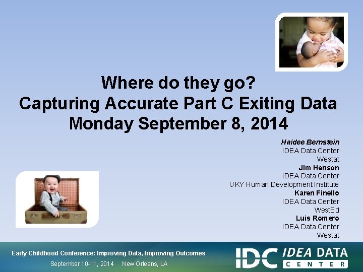 Where do they go? Capturing Accurate Part C Exiting Data Monday September 8, 2014