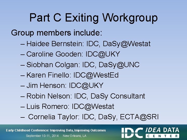 Part C Exiting Workgroup Group members include: – Haidee Bernstein: IDC, Da. Sy@Westat –