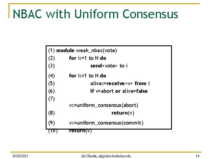 NBAC with Uniform Consensus (1) module weak_nbac(vote) (2) for i: =1 to N do