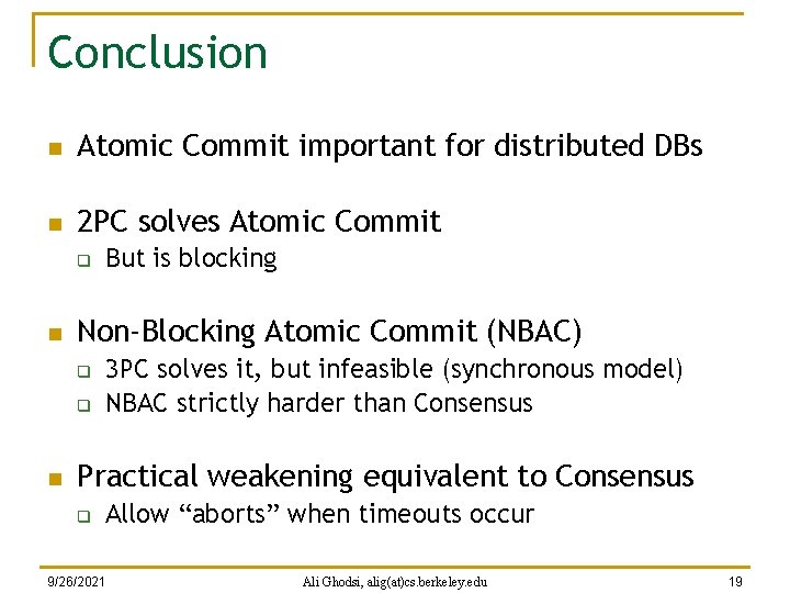 Conclusion n Atomic Commit important for distributed DBs n 2 PC solves Atomic Commit