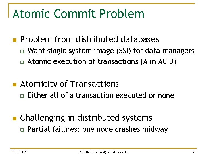 Atomic Commit Problem n Problem from distributed databases q q n Atomicity of Transactions