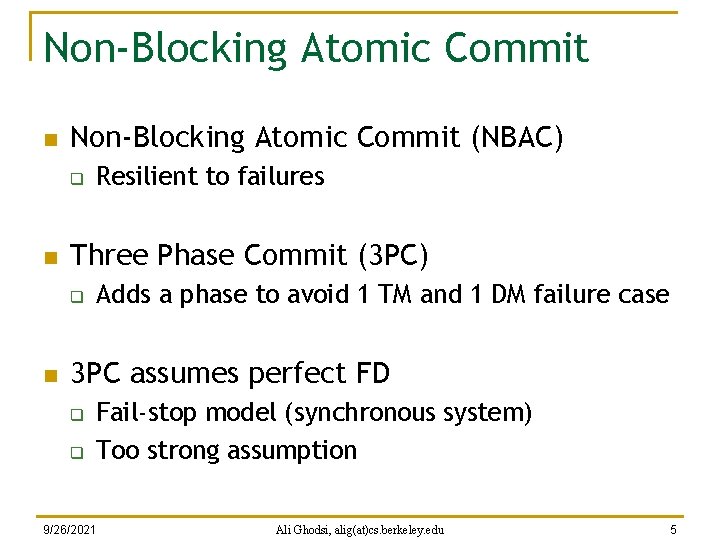 Non-Blocking Atomic Commit n Non-Blocking Atomic Commit (NBAC) q n Three Phase Commit (3