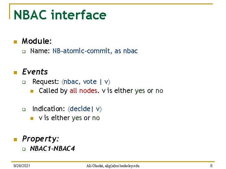 NBAC interface n Module: q n Events q q n Name: NB-atomic-commit, as nbac