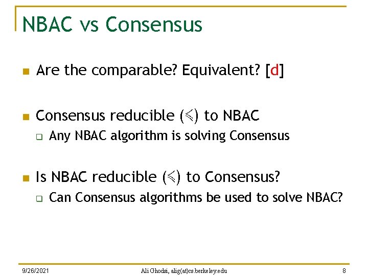 NBAC vs Consensus n Are the comparable? Equivalent? [d] n Consensus reducible (≼) to