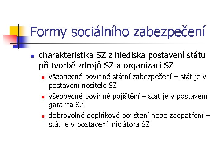 Formy sociálního zabezpečení n charakteristika SZ z hlediska postavení státu při tvorbě zdrojů SZ