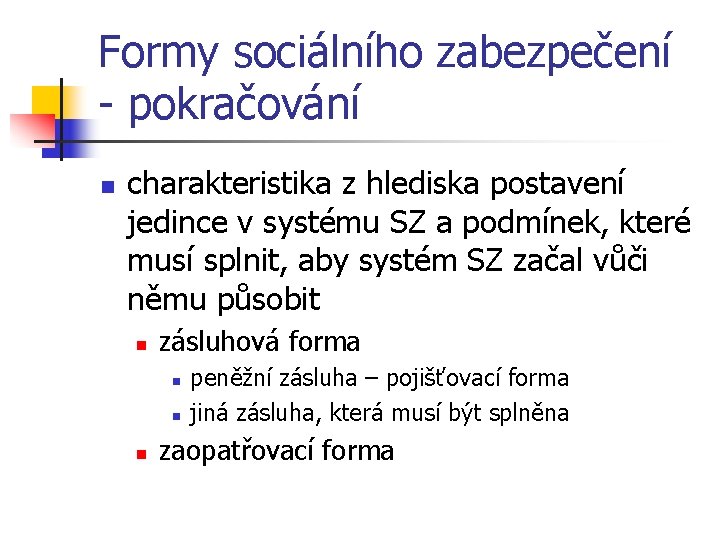 Formy sociálního zabezpečení - pokračování n charakteristika z hlediska postavení jedince v systému SZ