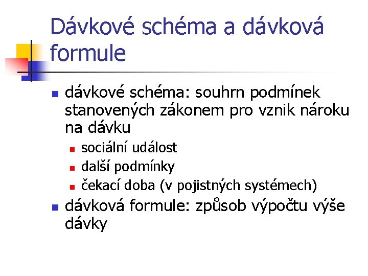 Dávkové schéma a dávková formule n dávkové schéma: souhrn podmínek stanovených zákonem pro vznik