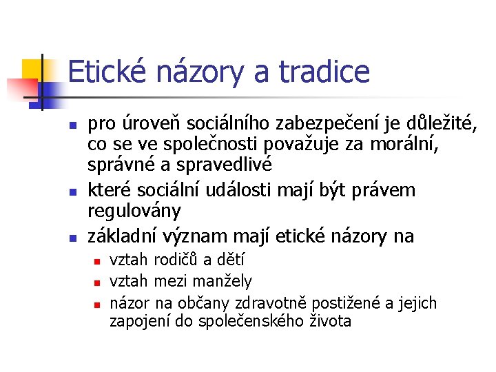 Etické názory a tradice n n n pro úroveň sociálního zabezpečení je důležité, co