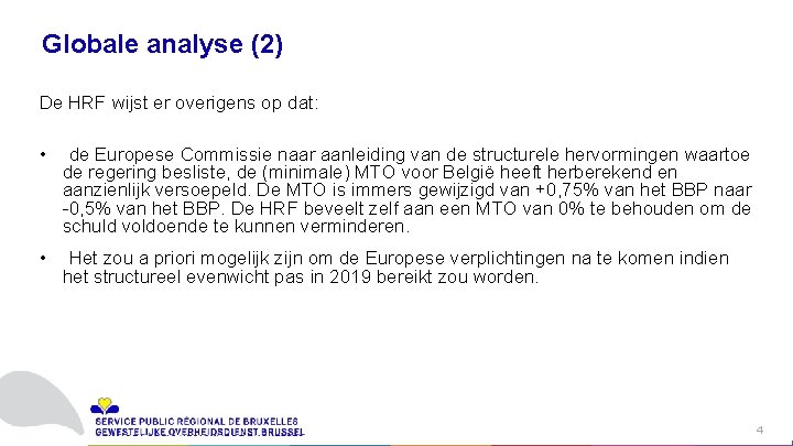 Globale analyse (2) De HRF wijst er overigens op dat: • de Europese Commissie