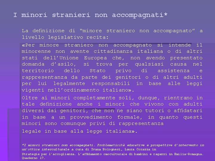 I minori stranieri non accompagnati* La deﬁnizione di “minore straniero non accompagnato” a livello