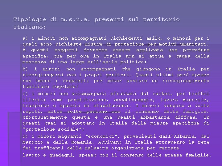 Tipologie di m. s. n. a. presenti sul territorio italiano: a) i minori non