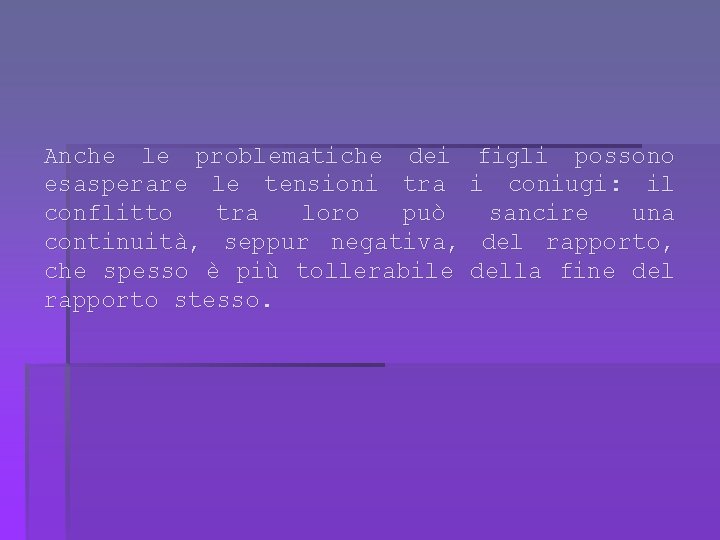 Anche le problematiche dei esasperare le tensioni tra conflitto tra loro può continuità, seppur