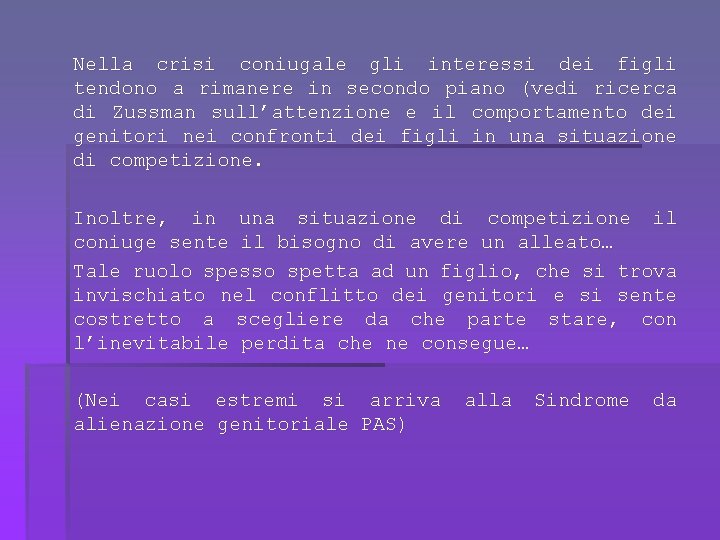 Nella crisi coniugale gli interessi dei figli tendono a rimanere in secondo piano (vedi