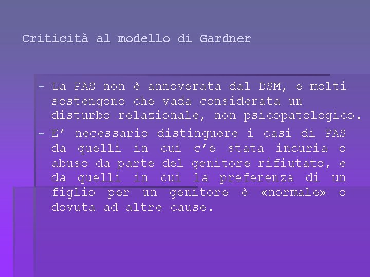 Criticità al modello di Gardner - La PAS non è annoverata dal DSM, e