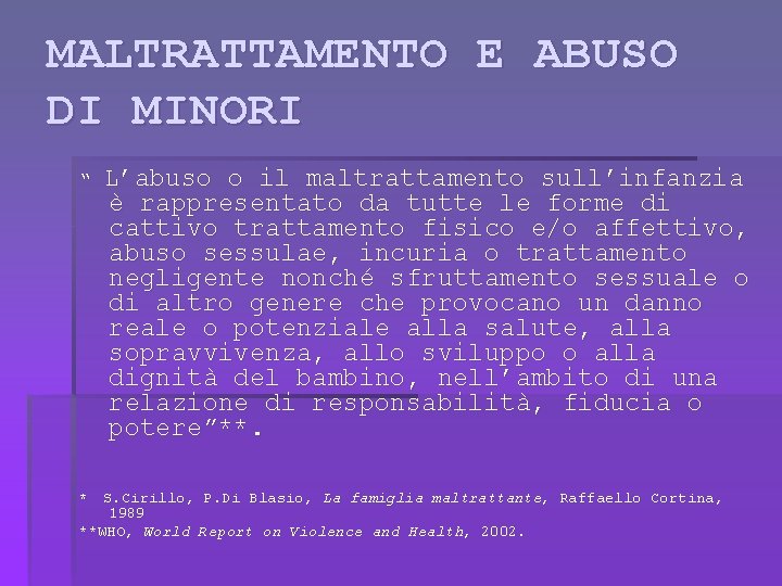 MALTRATTAMENTO E ABUSO DI MINORI “ L’abuso o il maltrattamento sull’infanzia è rappresentato da