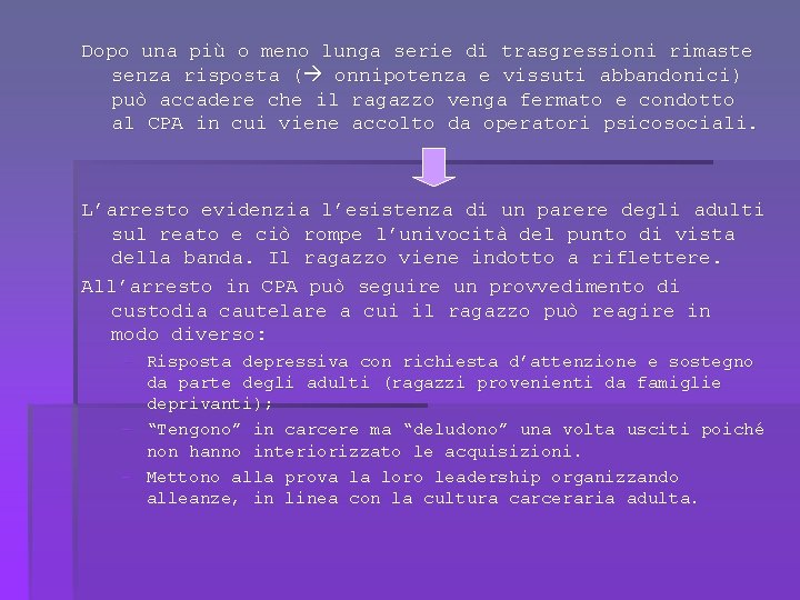 Dopo una più o meno lunga serie di trasgressioni rimaste senza risposta ( onnipotenza