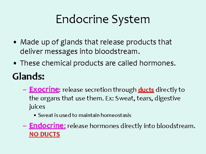 Endocrine System • Made up of glands that release products that deliver messages into
