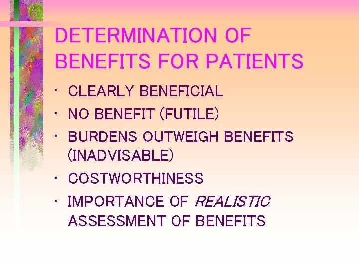DETERMINATION OF BENEFITS FOR PATIENTS • CLEARLY BENEFICIAL • NO BENEFIT (FUTILE) • BURDENS