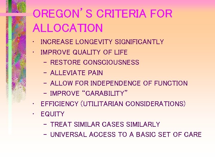 OREGON’S CRITERIA FOR ALLOCATION • INCREASE LONGEVITY SIGNIFICANTLY • IMPROVE QUALITY OF LIFE –