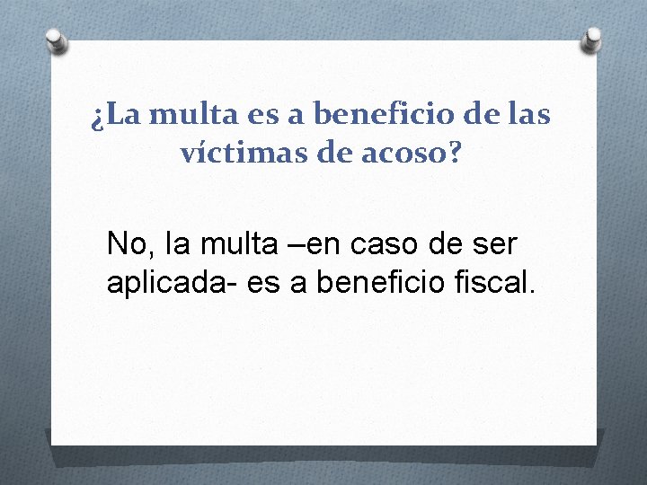 ¿La multa es a beneficio de las víctimas de acoso? No, la multa –en