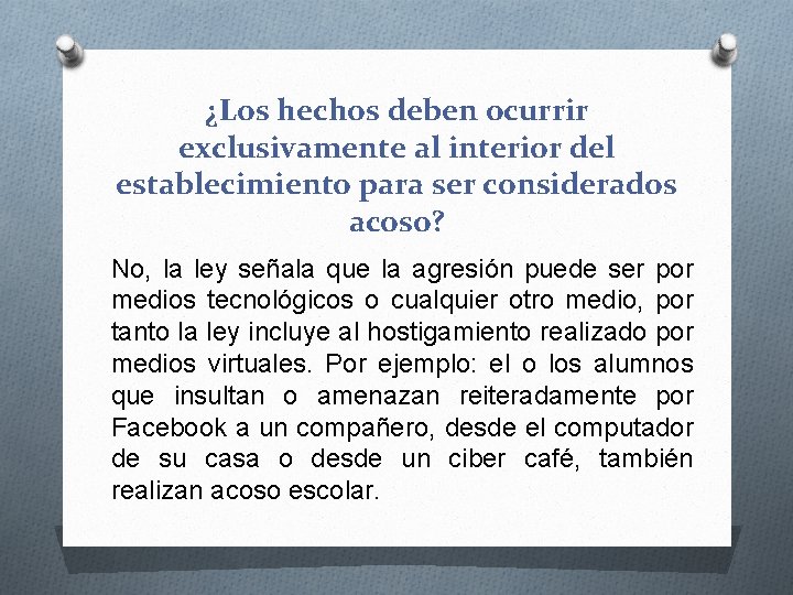 ¿Los hechos deben ocurrir exclusivamente al interior del establecimiento para ser considerados acoso? No,