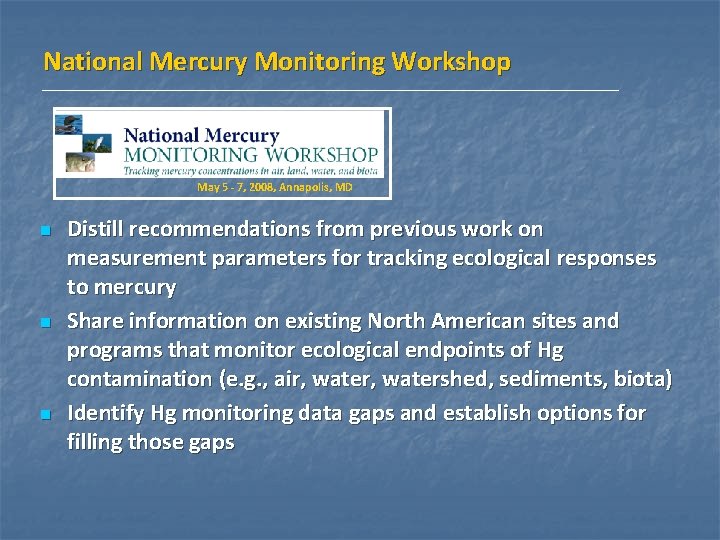 National Mercury Monitoring Workshop May 5 - 7, 2008, Annapolis, MD n n n National Mercury Monitoring Workshop May 5 - 7, 2008, Annapolis, MD n n n